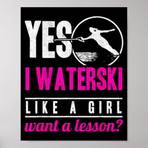 I waterski like a girl want a lesson water skiing poster