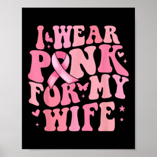 I We Pink For My Wife Breast Cancer Awareness Supp Poster