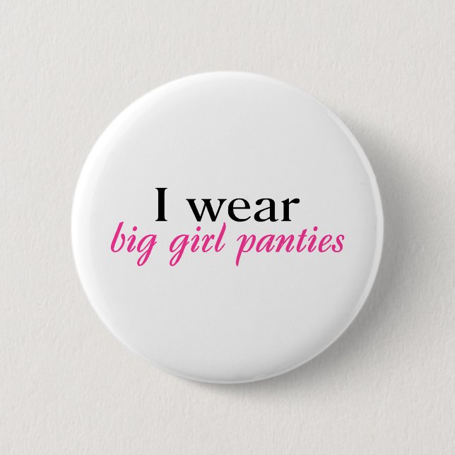 I Wear Big Girl Panties 2 Inch Round Button (Front)