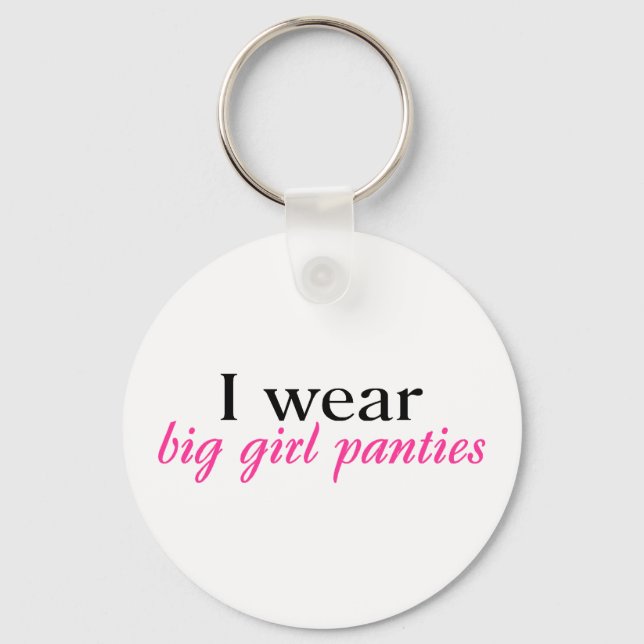 I Wear Big Girl Panties Keychain (Front)