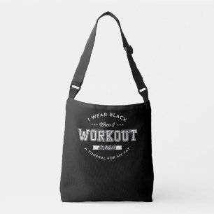 I Wear Black When I Workout Funny Motivation Crossbody Bag