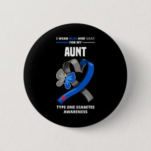 I Wear Blue and Grey For My Aunt Type One Diabetes 2 Inch Round Button