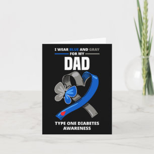 I Wear Blue And Grey For My Dad Type One Diabetes  Card