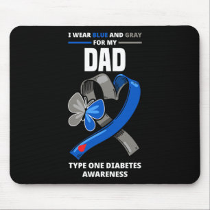 I Wear Blue And Grey For My Dad Type One Diabetes  Mouse Pad