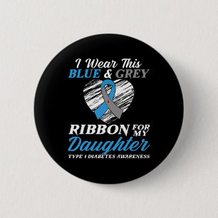 I Wear Blue and Grey For My Daughter Type 1 Diabet 2 Inch Round Button