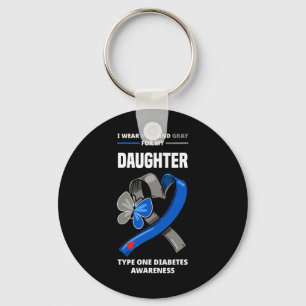I Wear Blue and Grey For My Daughter Type One Diab Keychain