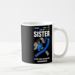 I Wear Blue And Grey For My Sister Type One Diabet Coffee Mug