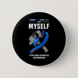 I Wear Blue And Grey For Myself Type One Diabetes 2 Inch Round Button