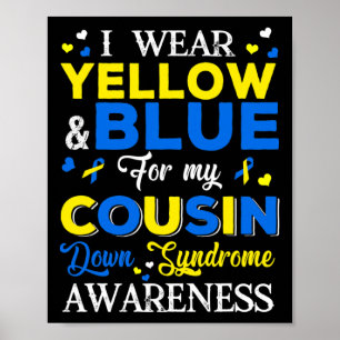 I Wear Blue And Yellow For My Cousin Down Syndrome Poster