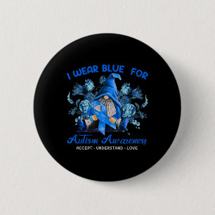 I Wear Blue For Autism Awareness Accept Understand 2 Inch Round Button