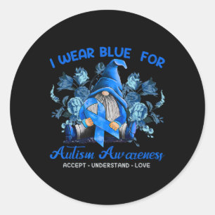 I Wear Blue For Autism Awareness Accept Understand Classic Round Sticker