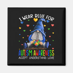 I Wear Blue For Autism Awareness Accept Understand Magnet