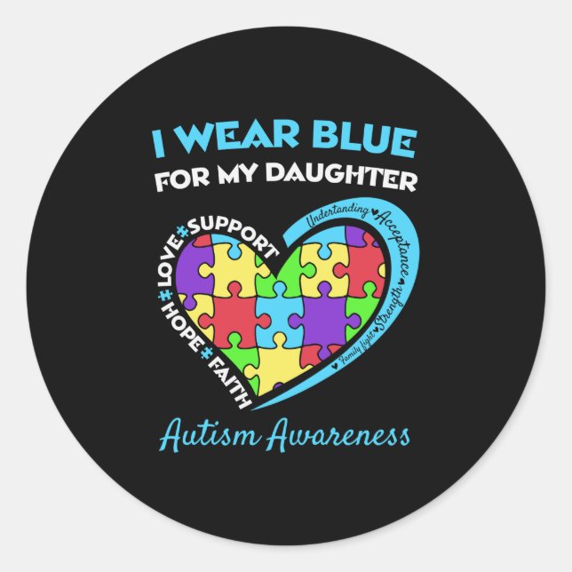 I Wear Blue For Daughter Autism Awareness Classic Round Sticker (Front)