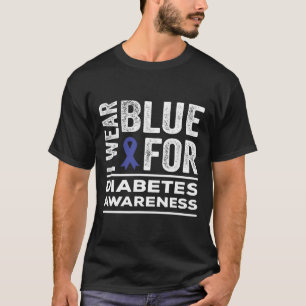 I Wear Blue For Diabetes Awareness Month Blue Ribb T-Shirt