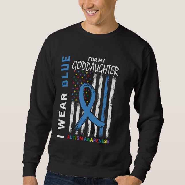 I Wear Blue For Goddaughter Autism Awareness Ameri Sweatshirt (Front)