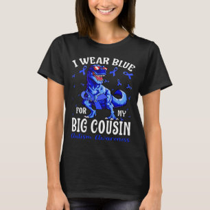 I Wear Blue For My BIG COUSIN Autism Awareness Din T-Shirt