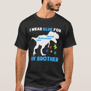 I Wear Blue For My Brother Autism Awareness Accept T-Shirt