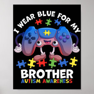 I Wear Blue For My Brother Autism Awareness Boys V Poster