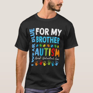 I Wear Blue For My Brother Autism Awareness Month T-Shirt