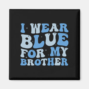 I Wear Blue For My Brother Autism Awareness Sister Magnet