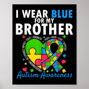 I Wear Blue For My Brother Autism Awareness Sister Poster