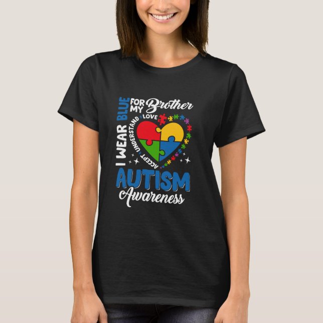 I Wear Blue For My Brother Autism Awareness Suppor T-Shirt (Front)