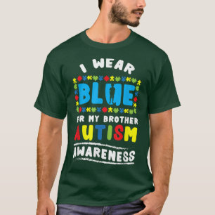 I Wear Blue For My Brother Autism Awareness T-Shirt