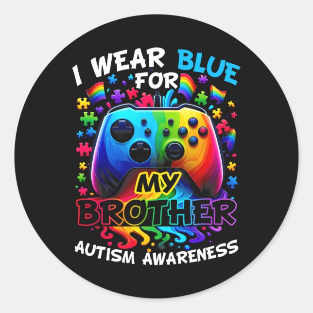 I Wear Blue For My Brother Autism Awareness Video  Classic Round Sticker (Front)