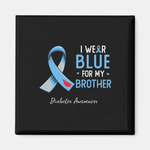 I Wear Blue For My Brother Diabetes Awareness Mont Magnet