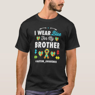 I Wear Blue For My Brother Funny Autism Awareness T-Shirt