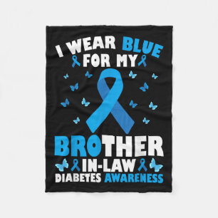 I Wear Blue For My Brother-in-law Type 1 Diabetes  Fleece Blanket
