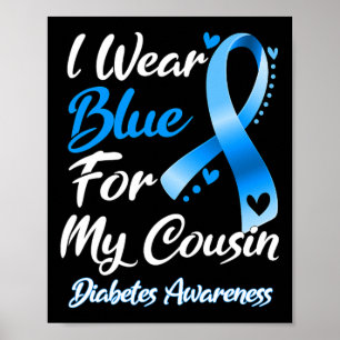 I Wear Blue For My Cousin Diabetes Awareness Ribbo Poster
