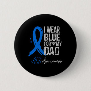 I Wear Blue For My Dad Als Awareness Gift Comfort 2 Inch Round Button