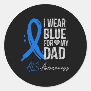 I Wear Blue For My Dad Als Awareness Gift Comfort Classic Round Sticker
