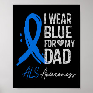 I Wear Blue For My Dad Als Awareness Gift Comfort Poster