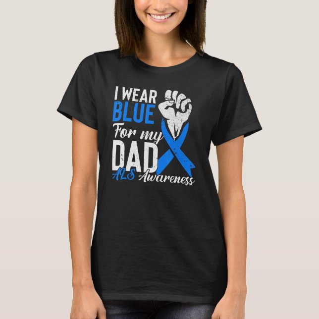 I Wear Blue For My Dad Als Awareness Supporter War T-Shirt (Front)