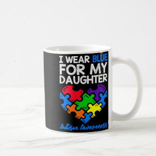 I Wear Blue For My Daughter Autism Awareness Mom D Coffee Mug