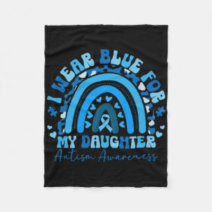 I Wear Blue For My Daughter Autism Awareness Paren Fleece Blanket