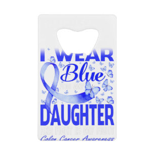 I Wear Blue For My Daughter Colon Cancer Awareness Credit Card Bottle Opener