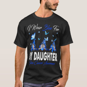 I Wear Blue For MY DAUGHTER Colon Cancer Awareness T-Shirt