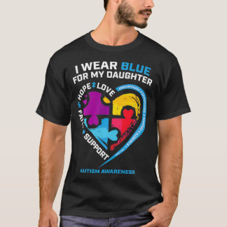 I Wear Blue For My Daughter Gifts Dad Mom Autism A T-Shirt