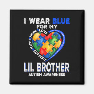 I Wear Blue For My Lil Brother Autism Awareness Mo Magnet