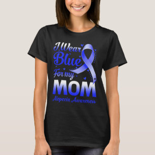 I Wear Blue For My Mom Alopecia Awareness T-Shirt