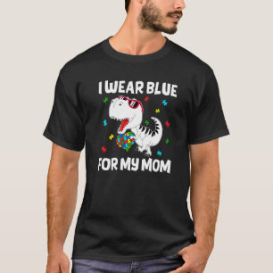 I Wear Blue For My Mom Autism Awareness Dinosaur T T-Shirt