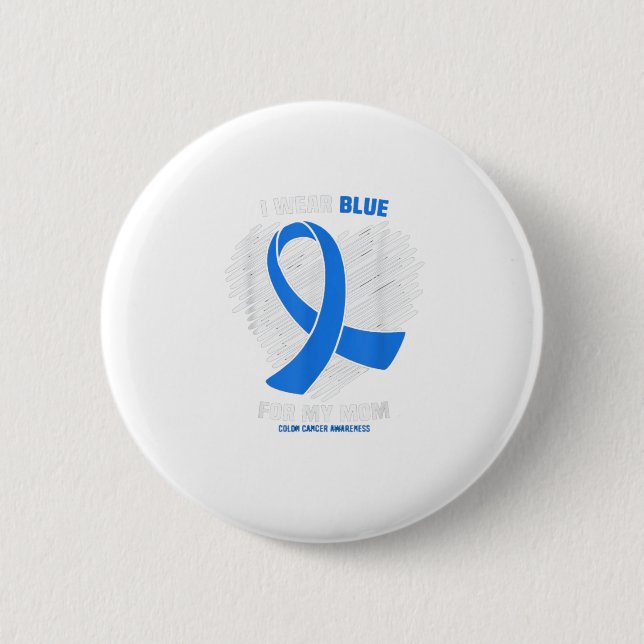 I Wear Blue For My Mom Colon Cancer Awareness 2 Inch Round Button (Front)
