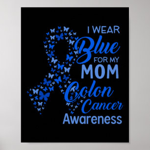 I Wear Blue For My Mom Colon Cancer Awareness Comf Poster