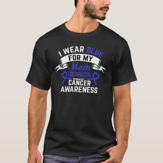 I Wear Blue For My Mom, Colon Cancer Awareness T-Shirt