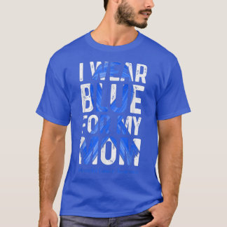 I Wear Blue For My Mom  Colourectal Cancer Awarene T-Shirt