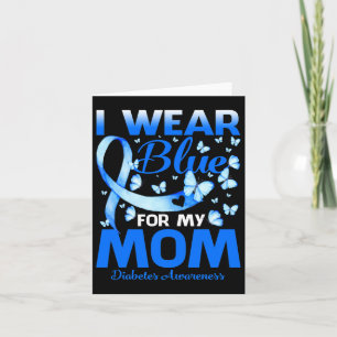 I Wear Blue For My Mom Diabetes Awareness 1  Card