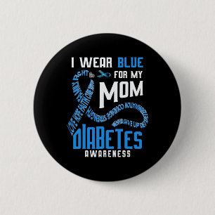 I wear blue for my mom Diabetes awareness 2 Inch Round Button